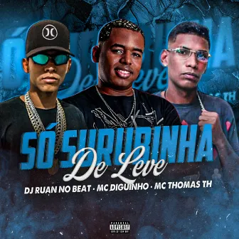 Só Surubinha de Leve by Mc Thomas Th