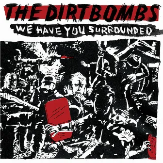 We Have You Surrounded by The Dirtbombs