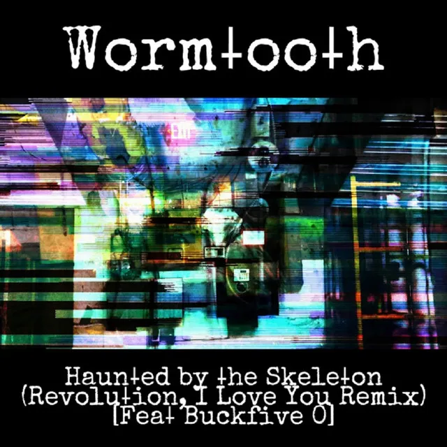 Haunted by the Skeleton (Revolution, I Love You Remix)