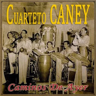 Caminos de Ayer by Cuarteto Caney