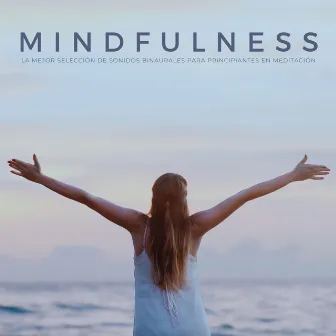 Mindfulness: La Mejor Selección De Sonidos Binaurales Para Principiantes En Meditación by 