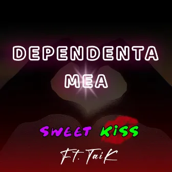 Dependenta mea by Sweet Kiss