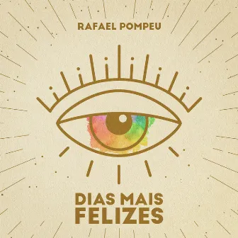 Dias Mais Felizes by Rafael Pompeu