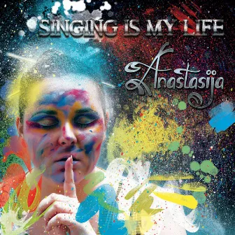 Singing Is My Life by Anastasija