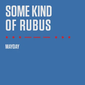 Mayday by Some Kind Of Rubus