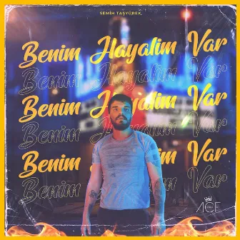 Benim Hayalim Var by Semih Taşyürek