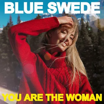 You Are the Woman by Blue Swede