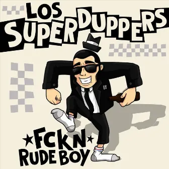 Fckn Rude Boy by Los Super Duppers