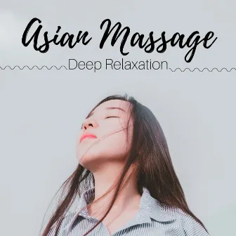 Asian Massage: Nature Sounds and Buddhist Music for Spa and Wellness, Deep Relaxation by Clive MIller