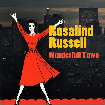 Wonderful Town (original Broadway Cast Recording) by Rosalind Russell