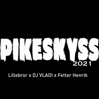 Pikeskyss 2021 by Lillebror