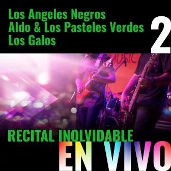 Recital Inolvidable, Vol.2 (En Vivo) by Aldo & Los Pasteles Verdes