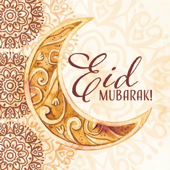 Eid Mubarak! Music To Celebrate Eid al-Fitr 2023 by Islam Traditions