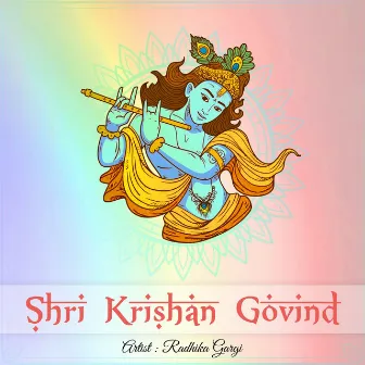 Shri Krishan Govind by Radhika Gargi