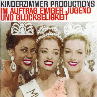 Im Auftrag ewiger Jugend und Glückseligkeit by Kinderzimmer Productions