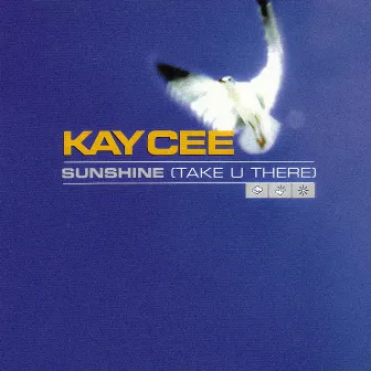 Sunshine (Take U There) by Kay Cee