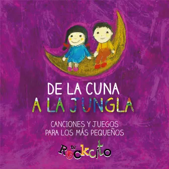 De la Cuna a la Jungla by Tu Rockcito