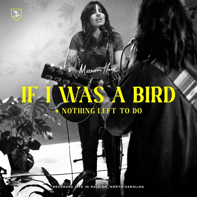 If I Was A Bird / Nothing Left To Do (Live)