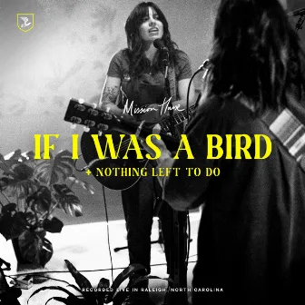 If I Was A Bird / Nothing Left To Do (Live) by Mission House