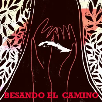 Besando el camino by Real Beltran