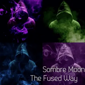 The Fused Way by Sombre Moon