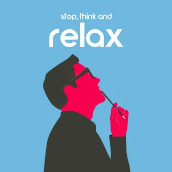 Stop, Think and Relax: Soothing Music for Releasing Your Inner Energy, Body Relaxation, Conscious Decisions by Janis Gandoff