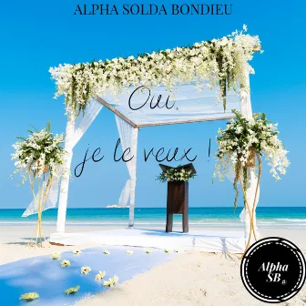 Oui, je le veux ! (kompa) by Alpha Solda Bondieu