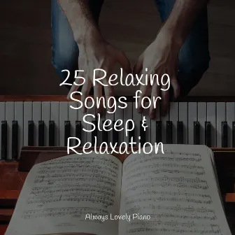 25 Relaxing Songs for Sleep & Relaxation by Piano Therapy Sessions