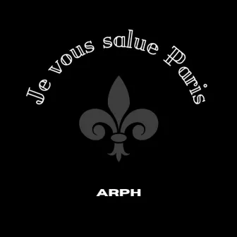 Je vous salue Paris by Arph