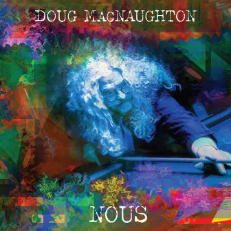 Nous by Doug MacNaughton