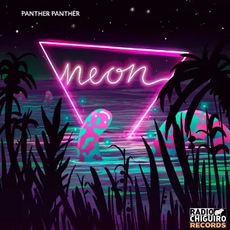 Neon by Panther Panther!