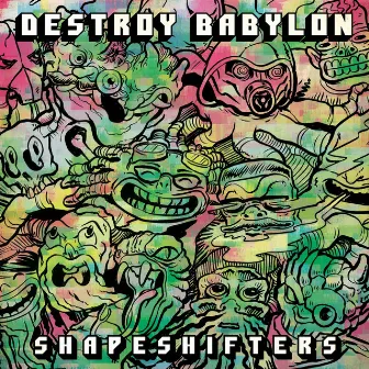 Shapeshifters by Destroy Babylon