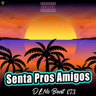 Senta pros Amigos by DL No Beat 073