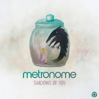 Shadows of You by Metronome