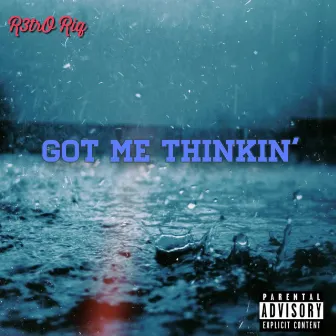 Got Me Thinkin' by R3trØ Riq