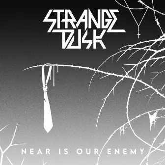 Near Is Our Enemy by Strange Dusk