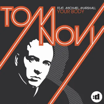 Your Body (feat. Michael Marshall) by Tom Novy