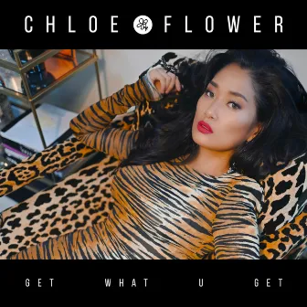 Get What U Get by Chloe Flower