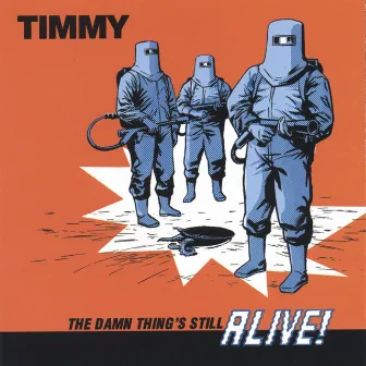 The Damn Thing's Still Alive by Timmy