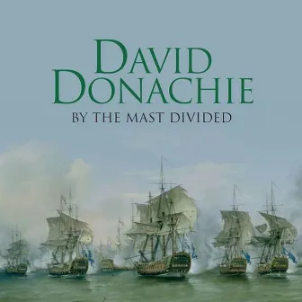 By the Mast Divided by David Donachie