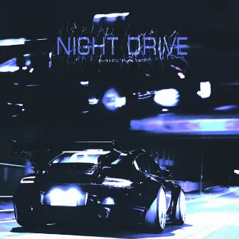 NIGHT DRIVE by MISTA C