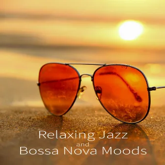 Relaxing Jazz and Bossa Nova Moods by Jazzy Funk