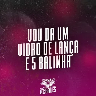 Vou Dá um Vidro de Lança e 5 Balinha by Dj Lw