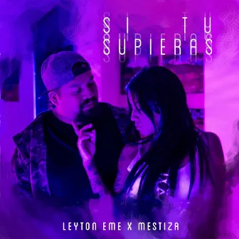 Si Tú Supieras by Leyton Eme