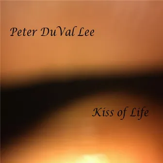 Kiss of Life by Peter DuVal Lee