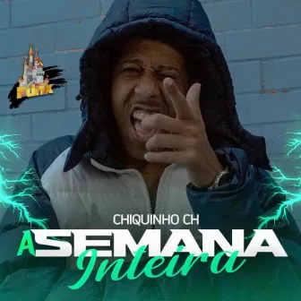 A Semana Inteira by Chiquinho CH