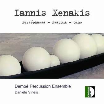 Xenakis: Psappha, Okho & Perséphassa by Demoé Percussion Ensemble