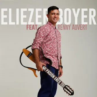 Mi Pasion Eres Tu (feat. Renny Auvert) by Eliezer Boyer