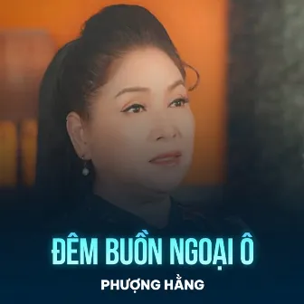 Đêm Buồn Ngoại Ô by Phượng Hằng