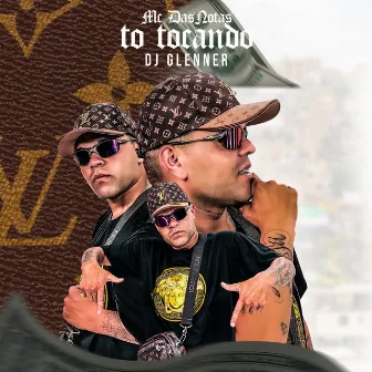 Tô Tocando by MC Dasnotas